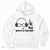 Funny Whats Up Brother Hoodie thumb 0