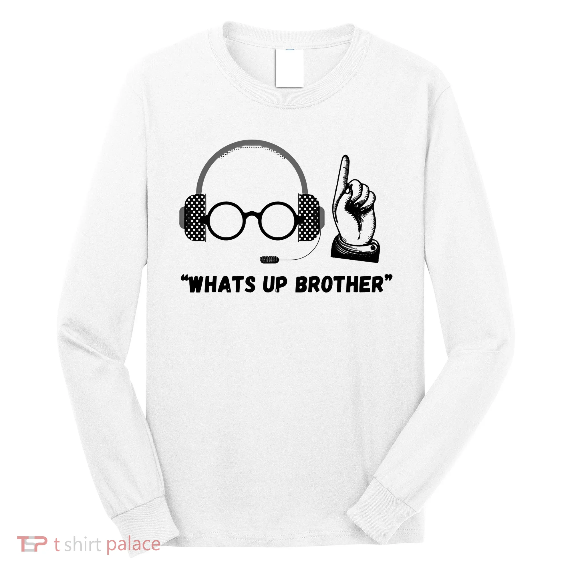 Funny Whats Up Brother Long Sleeve Shirt