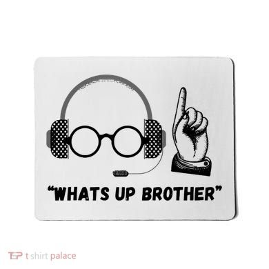 Funny Whats Up Brother Mousepad