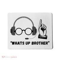 Funny Whats Up Brother Mousepad thumb 0