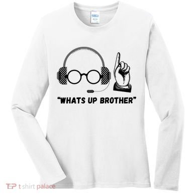 Funny Whats Up Brother Women's Long Sleeve Shirt