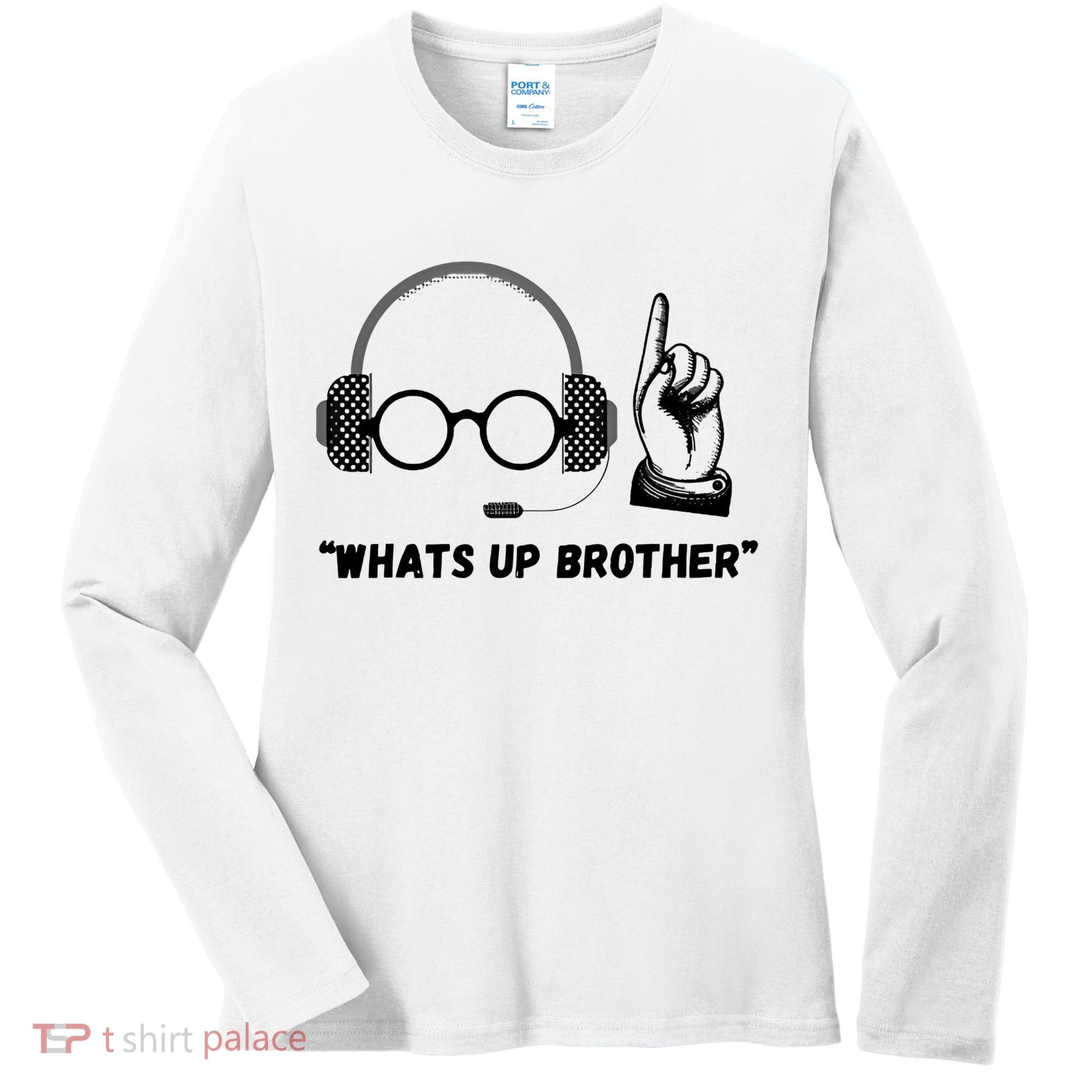 Funny Whats Up Brother Women's Long Sleeve Shirt