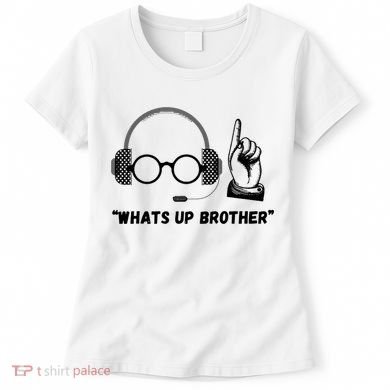 Funny Whats Up Brother Women's T-Shirt