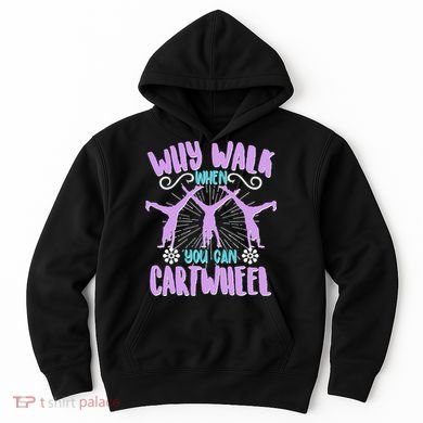 Funny Why Walk When You Can Cartwheel Hoodie