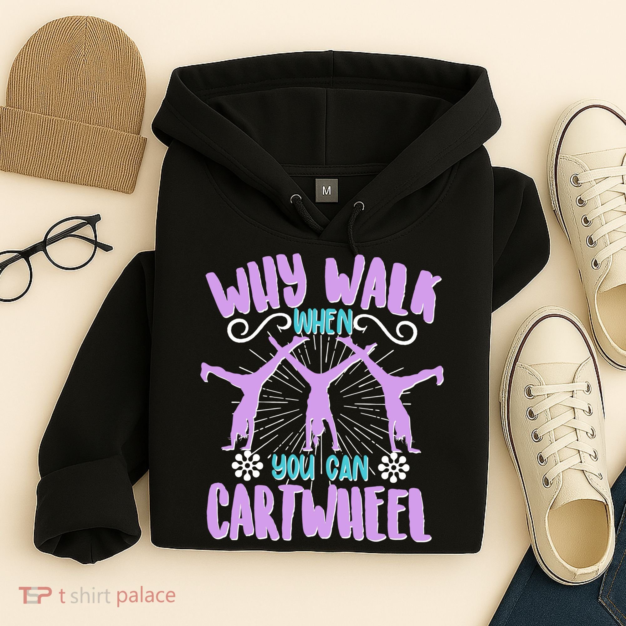 Funny Why Walk When You Can Cartwheel Hoodie