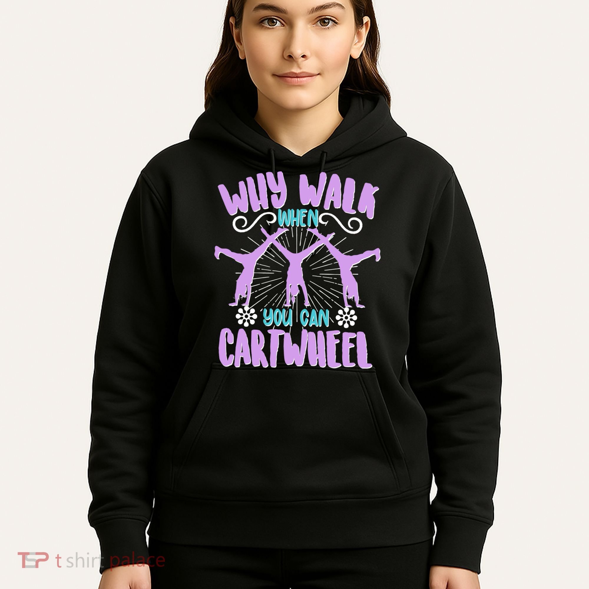 Funny Why Walk When You Can Cartwheel Hoodie