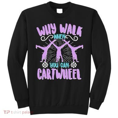Funny Why Walk When You Can Cartwheel Sweatshirt