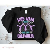 Funny Why Walk When You Can Cartwheel Sweatshirt thumb 2