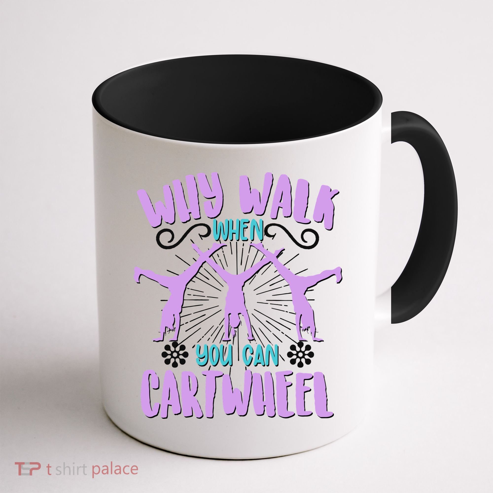 Funny Why Walk When You Can Cartwheel Coffee Mug