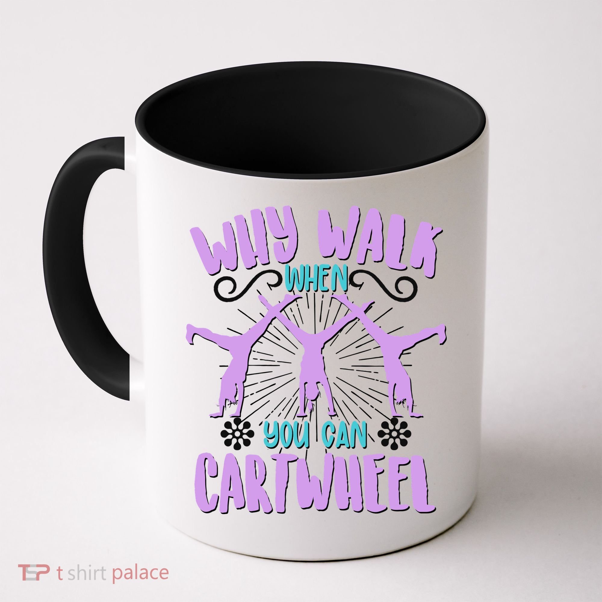Funny Why Walk When You Can Cartwheel Coffee Mug