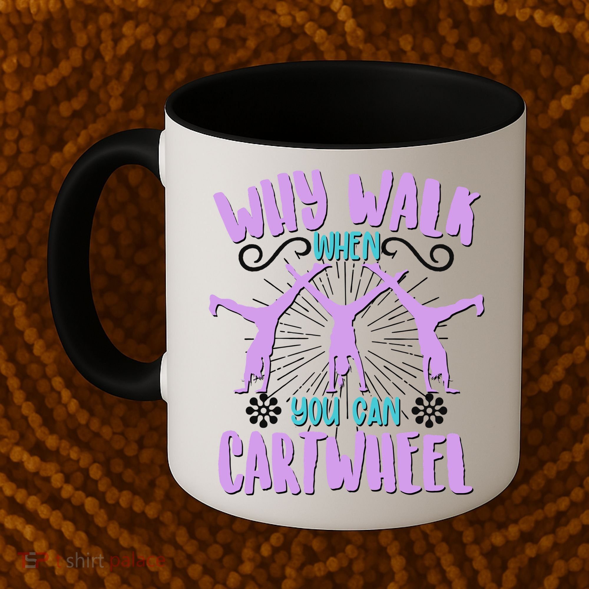 Funny Why Walk When You Can Cartwheel Coffee Mug