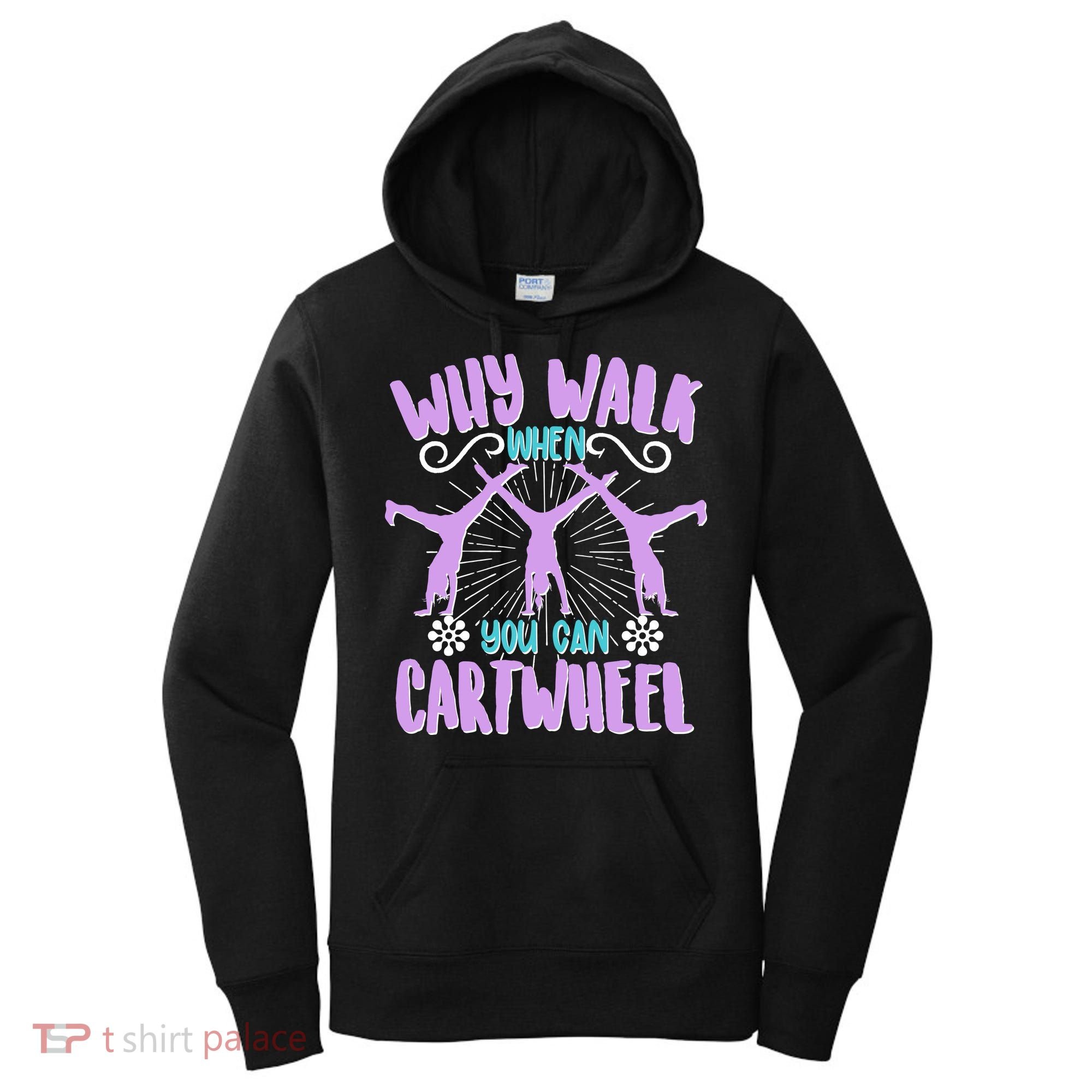 Funny Why Walk When You Can Cartwheel Women's Hoodie