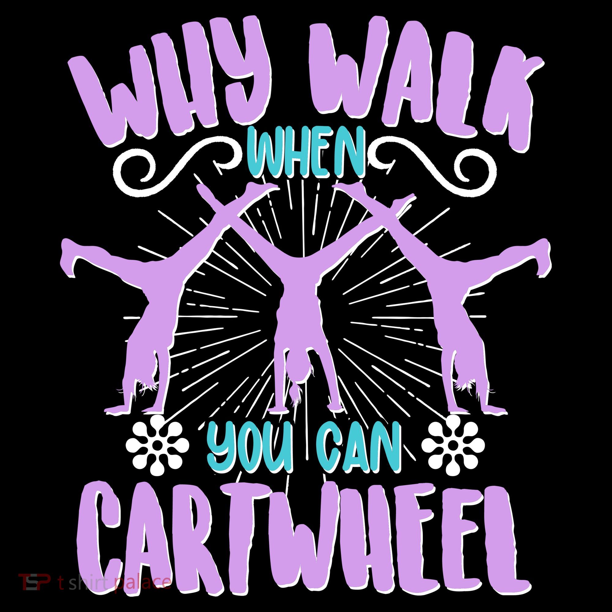 Funny Why Walk When You Can Cartwheel Women's Hoodie