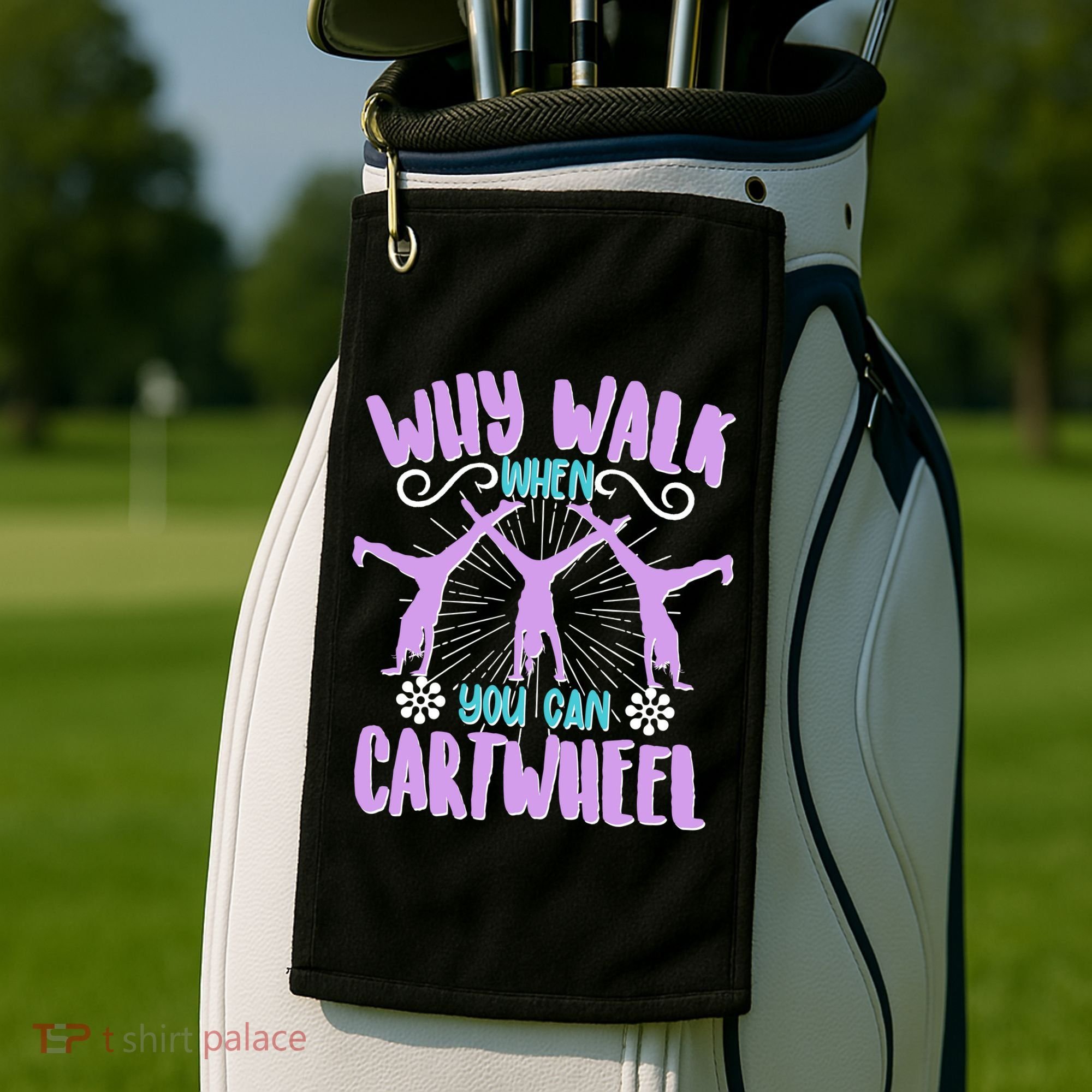 Funny Why Walk When You Can Cartwheel Golf Towel