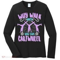 Funny Why Walk When You Can Cartwheel Women's Long Sleeve Shirt thumb 0