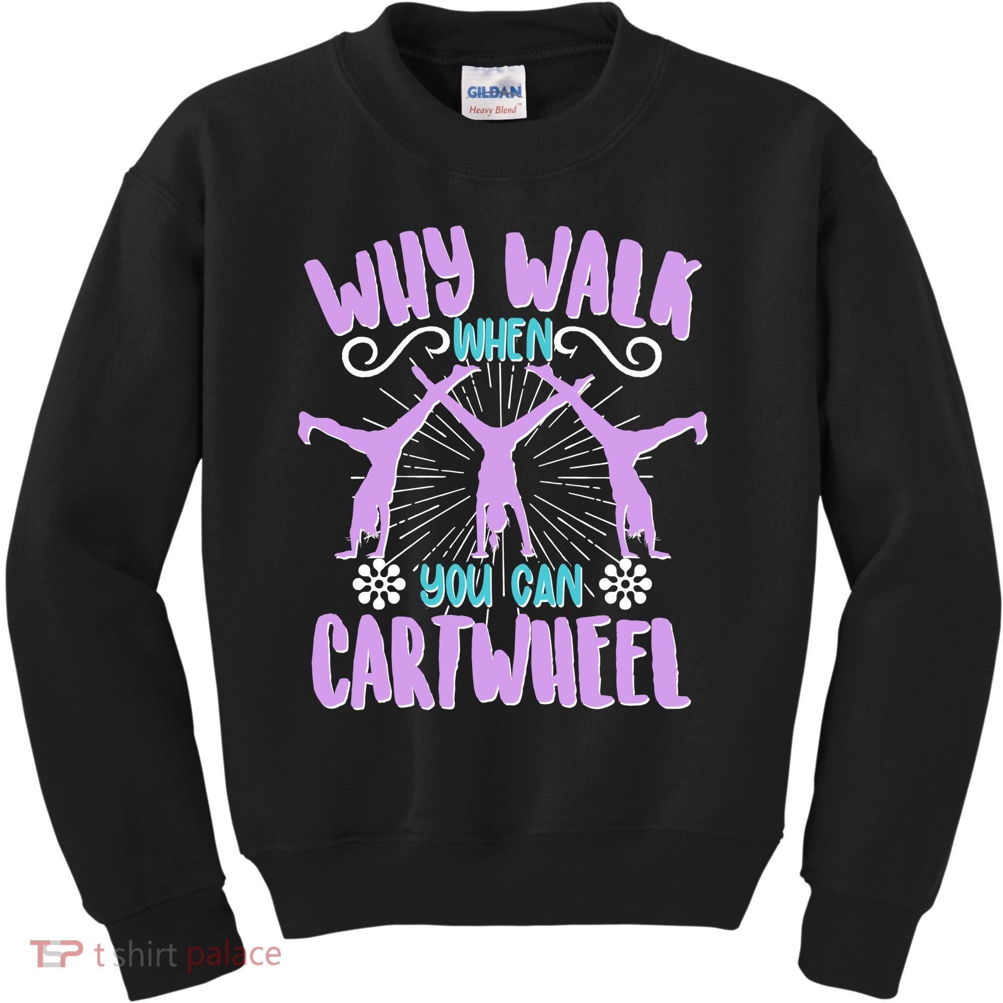Funny Why Walk When You Can Cartwheel Kids Sweatshirt