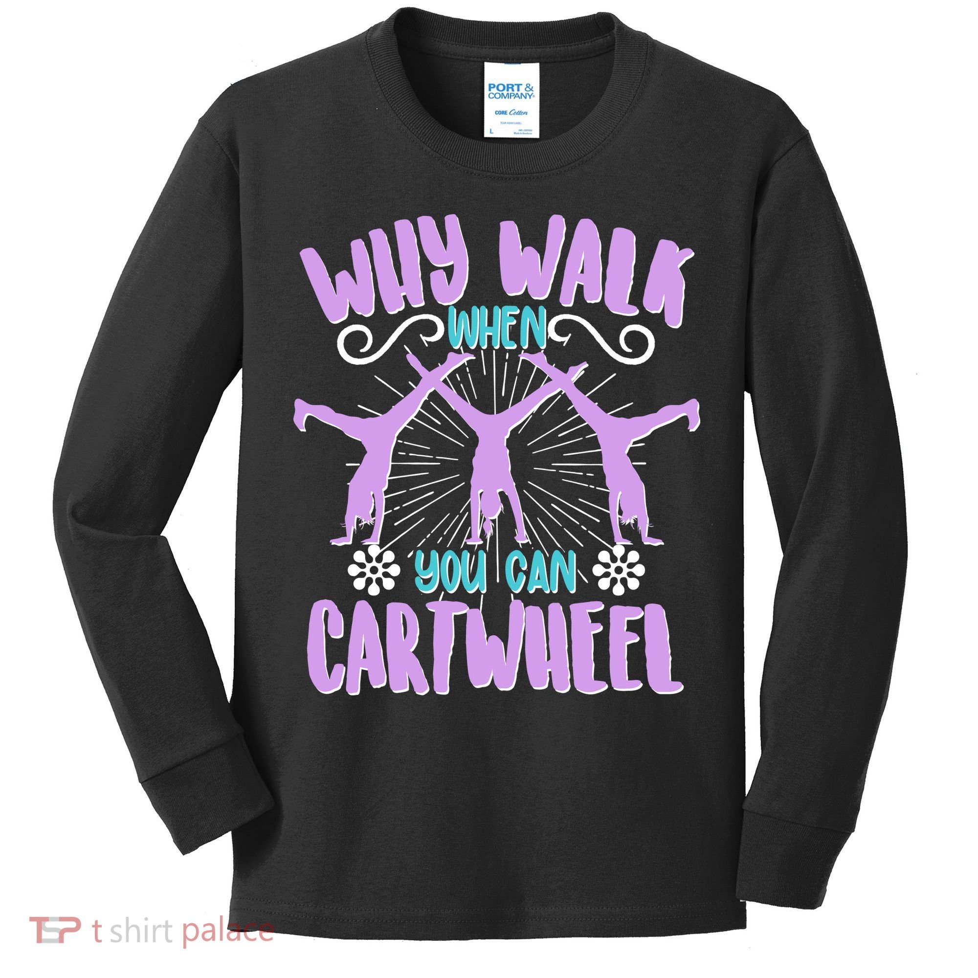 Funny Why Walk When You Can Cartwheel Kids Long Sleeve Shirt