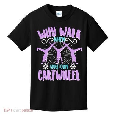 Funny Why Walk When You Can Cartwheel Kids T-Shirt
