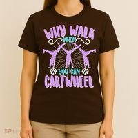 Funny Why Walk When You Can Cartwheel T-Shirt thumb 4