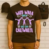 Funny Why Walk When You Can Cartwheel T-Shirt thumb 6