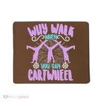 Funny Why Walk When You Can Cartwheel Mousepad thumb 0