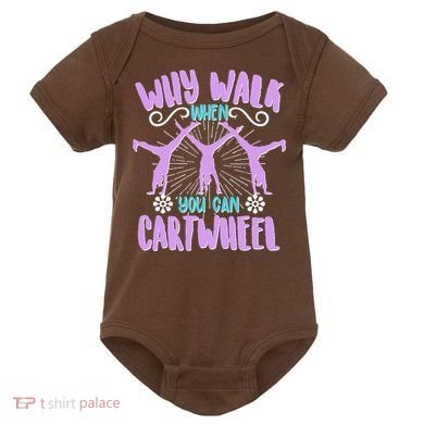 Funny Why Walk When You Can Cartwheel Baby Bodysuit
