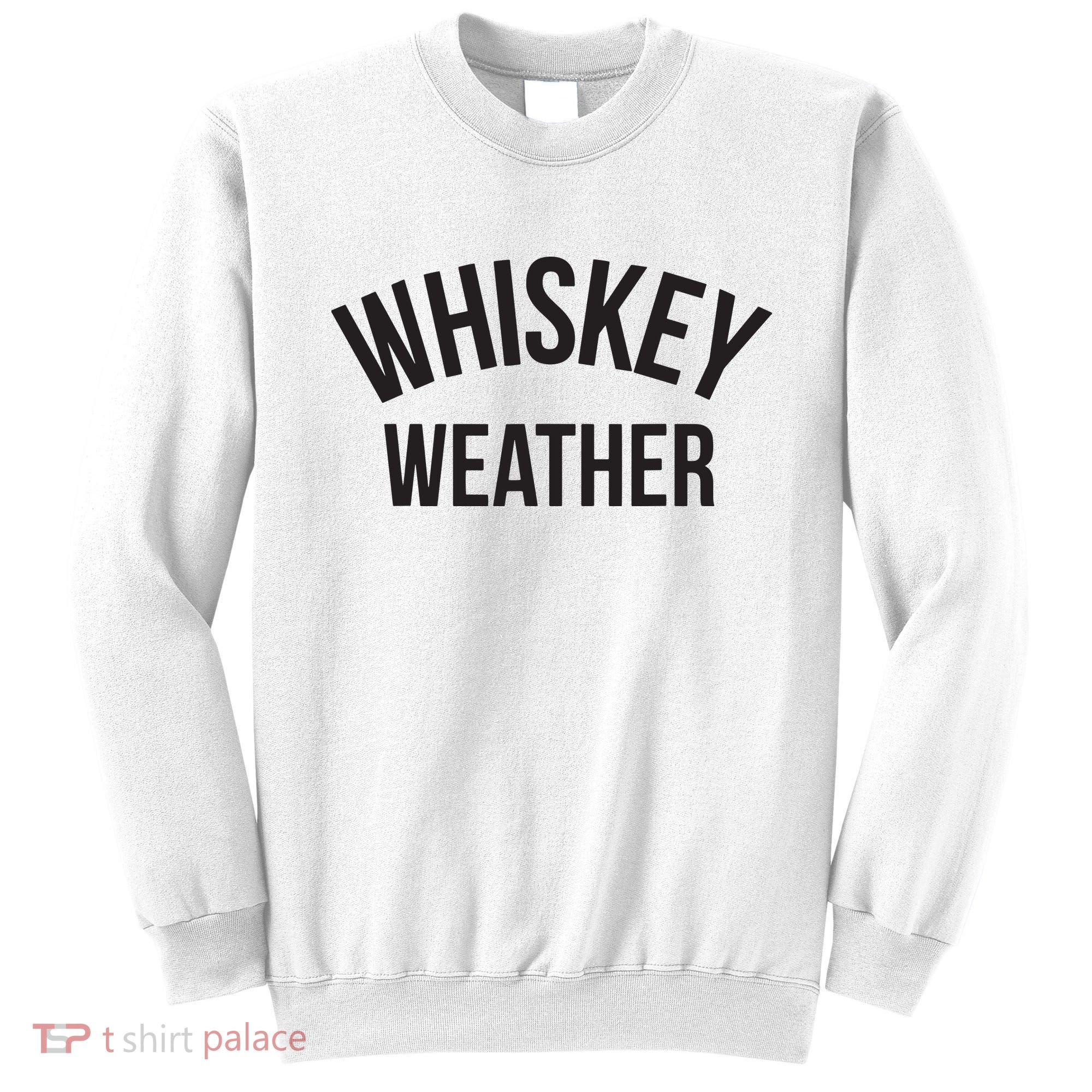 Funny Whiskey Weather Winter Holiday Sweatshirt