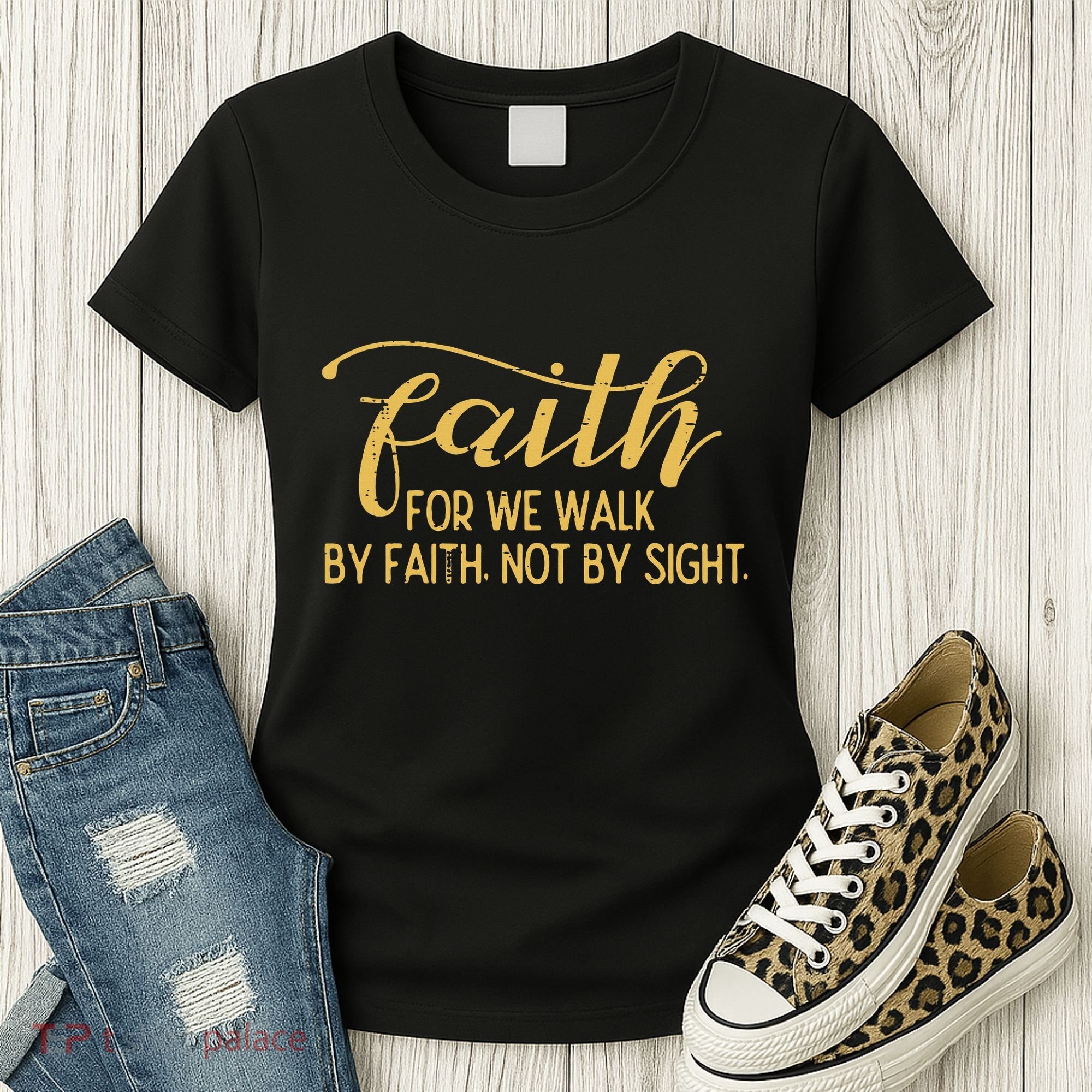 Faith We Walk By Faith Not By Sight Christian Women's T-Shirt