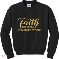 Faith We Walk By Faith Not By Sight Christian Kids Sweatshirt thumb 0