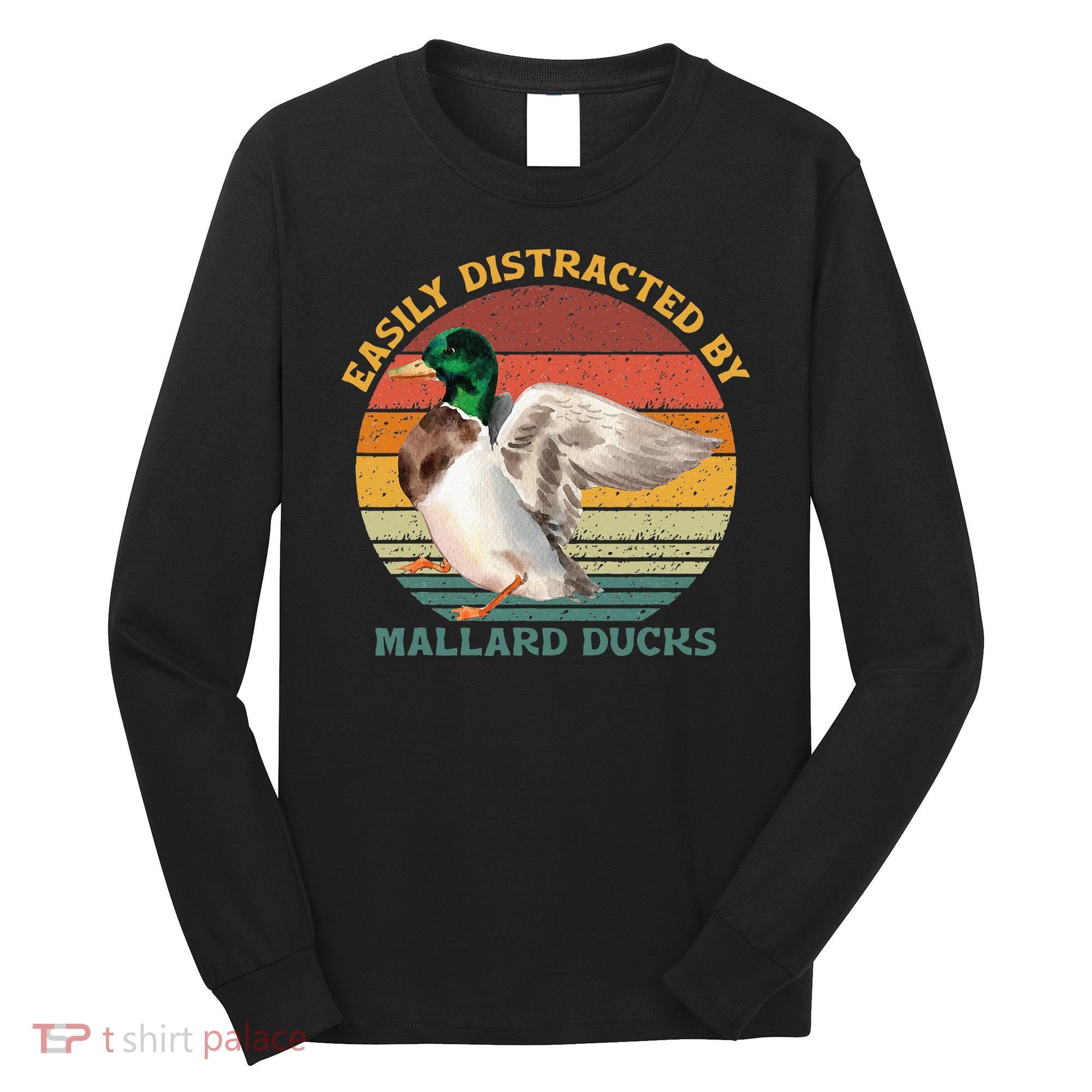 Funny Waterfowl Wild Birds Easily Distracted By Mallard Duck Long Sleeve Shirt