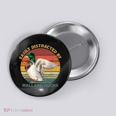 Funny Waterfowl Wild Birds Easily Distracted By Mallard Duck Button