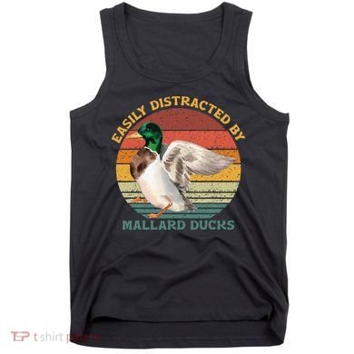 Funny Waterfowl Wild Birds Easily Distracted By Mallard Duck Tank Top