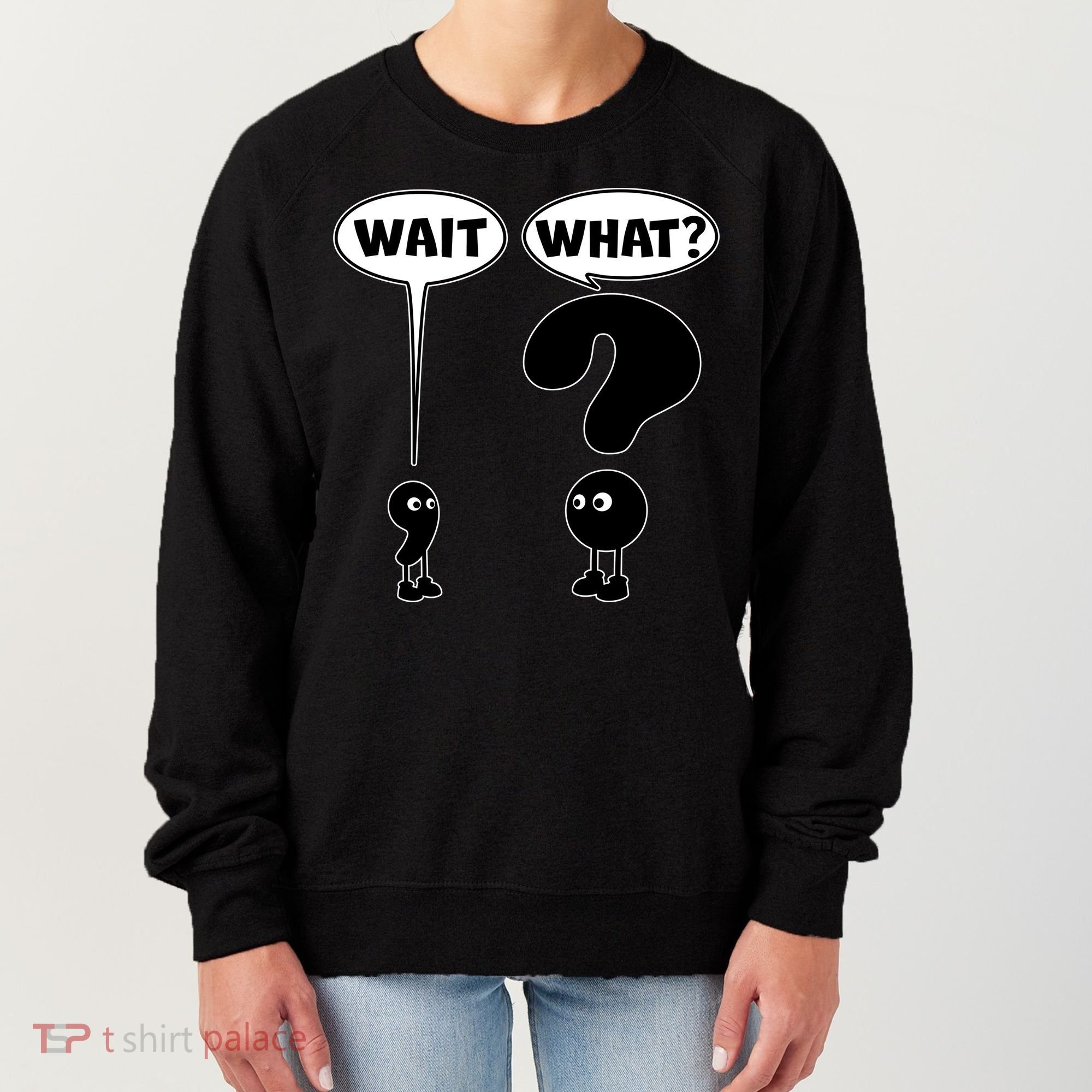 Funny Wait What Comma Question Mark Comic Women's Sweatshirt