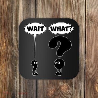 Funny Wait What Comma Question Mark Comic Coaster