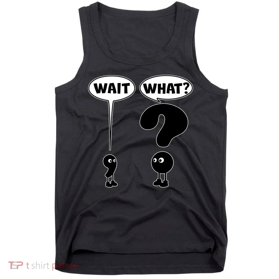 Funny Wait What Comma Question Mark Comic Tank Top