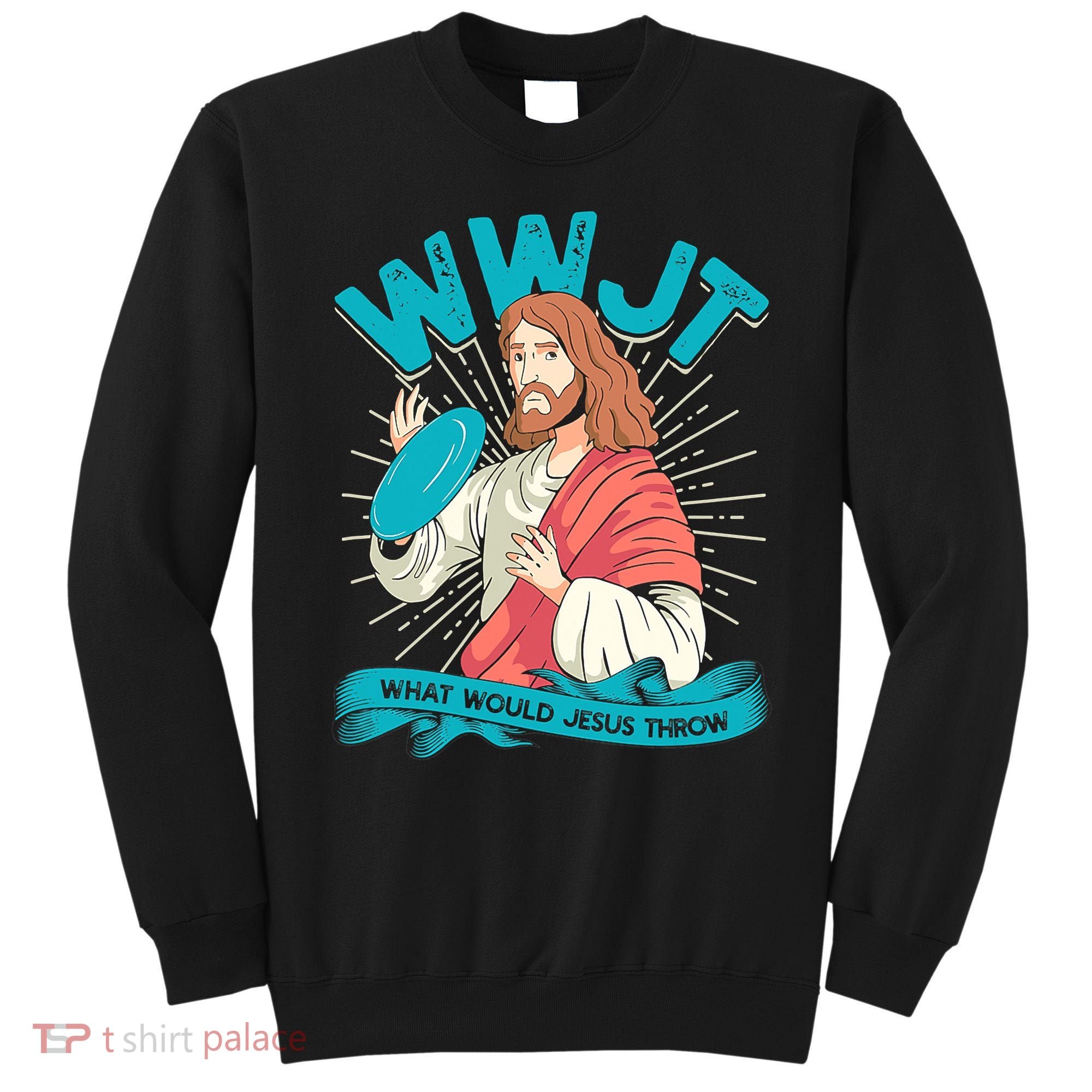 Funny WWJT What Would Jesus Throw Frisbee Disc Golf Sport Sweatshirt