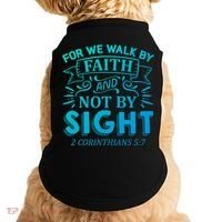 For We Walk By Faith And Not By Sight 2 Corinthians 5:7 Gift Doggie Tank thumb 0