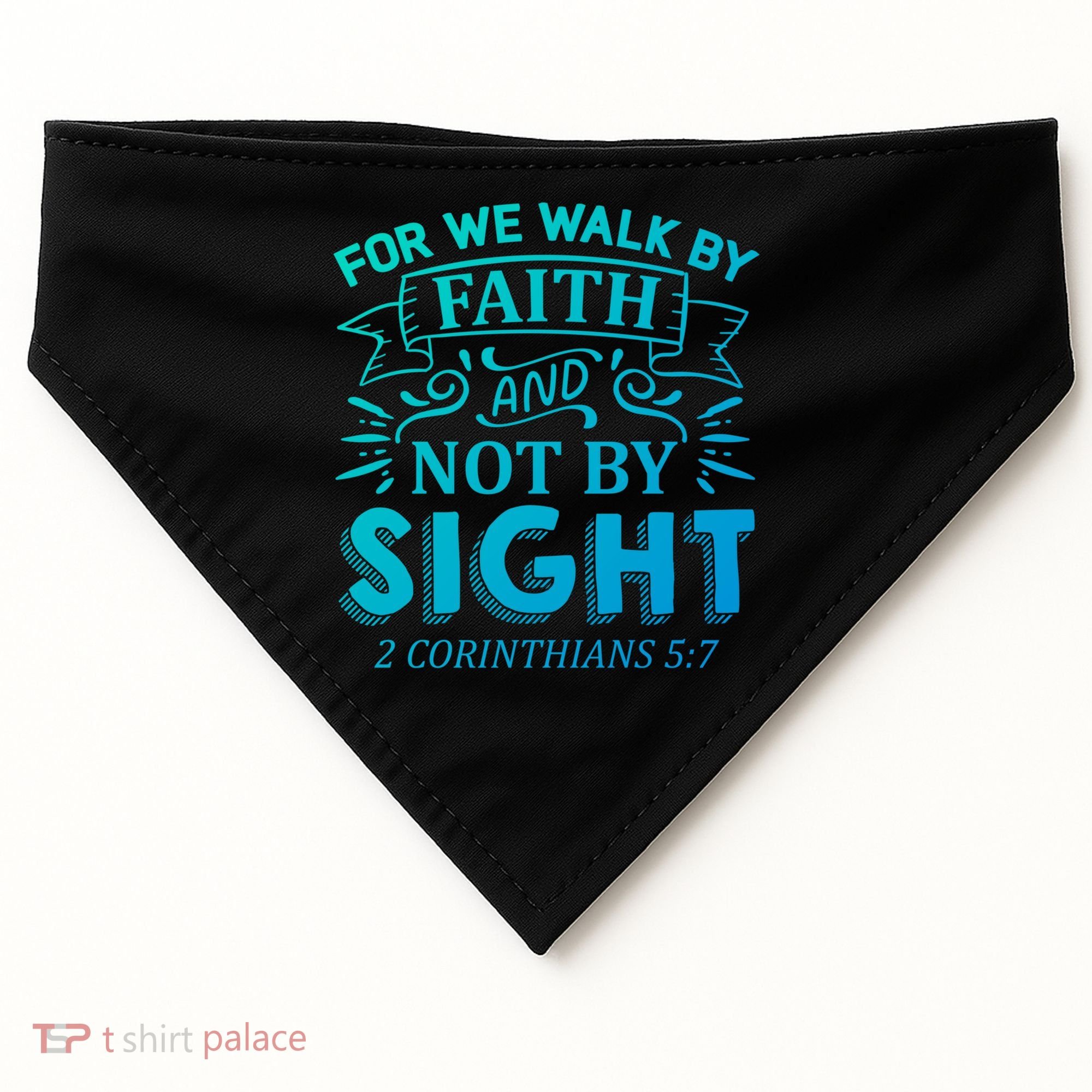 For We Walk By Faith And Not By Sight 2 Corinthians 5:7 Gift USA-Made Doggie Bandana