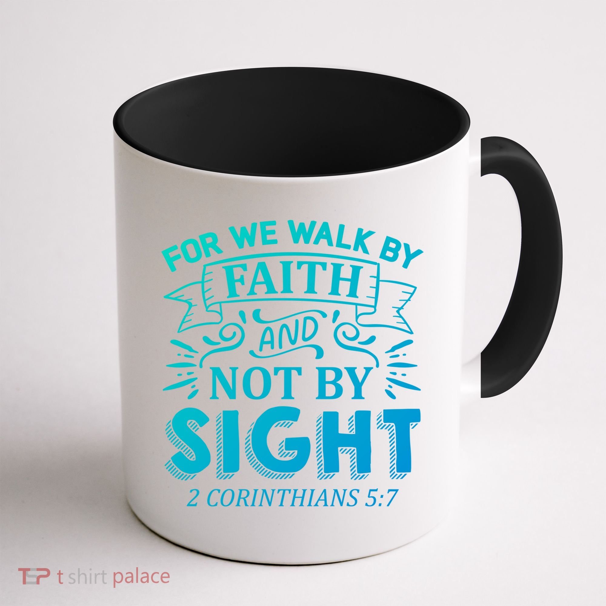 For We Walk By Faith And Not By Sight 2 Corinthians 5:7 Gift Coffee Mug