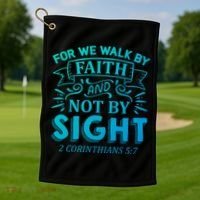 For We Walk By Faith And Not By Sight 2 Corinthians 5:7 Gift Golf Towel thumb 1