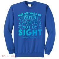 For We Walk By Faith And Not By Sight 2 Corinthians 5:7 Gift Sweatshirt thumb 0