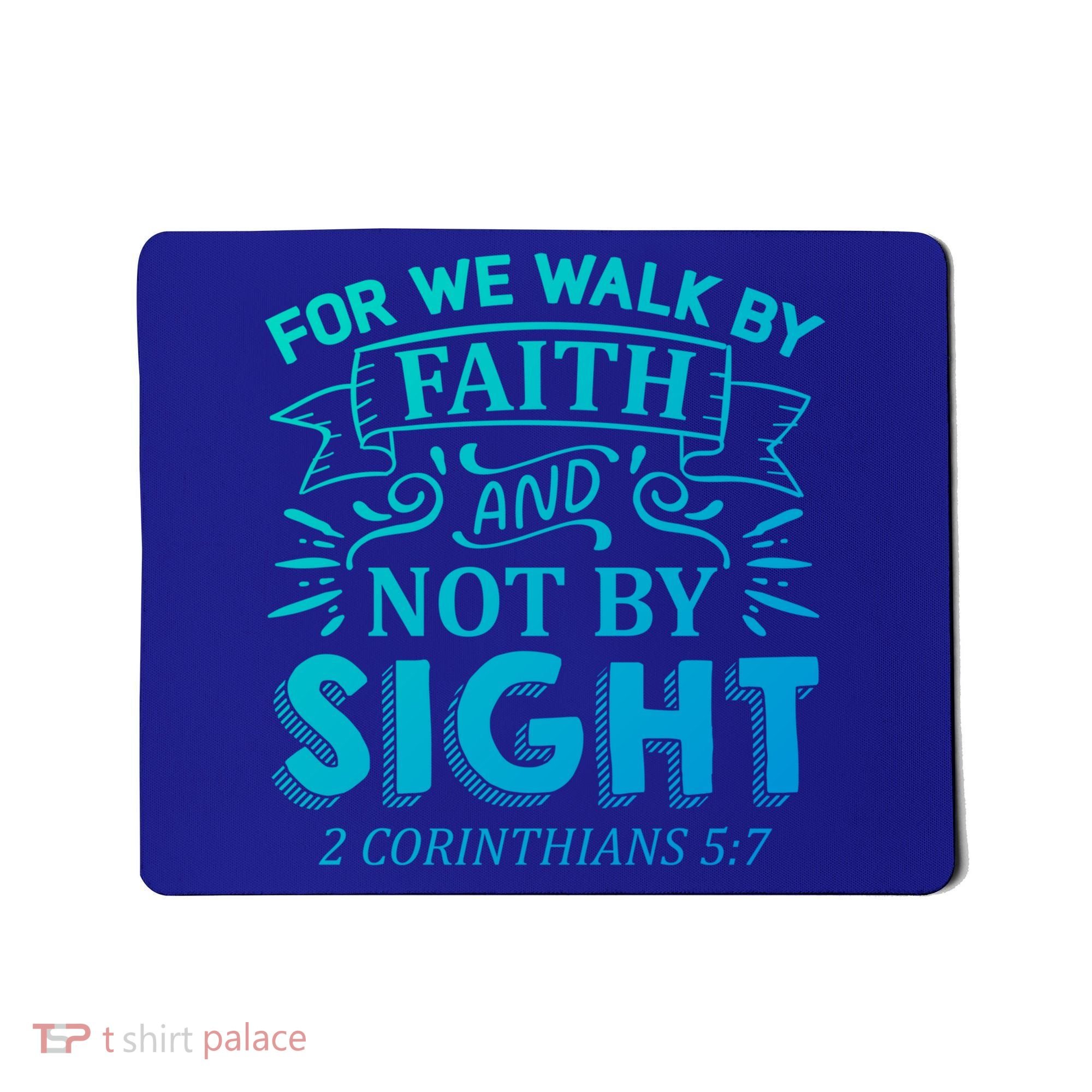 For We Walk By Faith And Not By Sight 2 Corinthians 5:7 Gift Mousepad