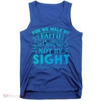 For We Walk By Faith And Not By Sight 2 Corinthians 5:7 Gift Tank Top thumb 0
