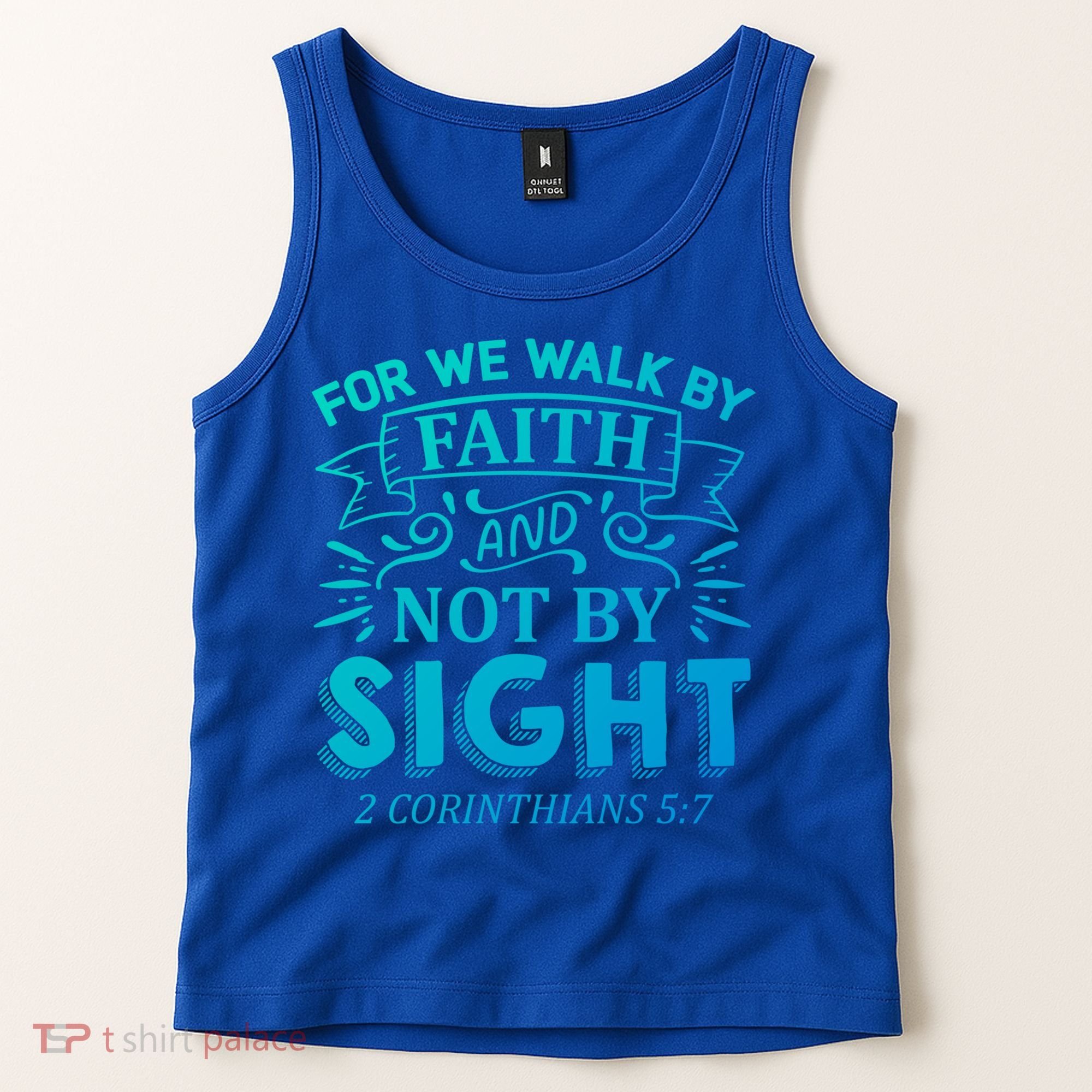 For We Walk By Faith And Not By Sight 2 Corinthians 5:7 Gift Tank Top