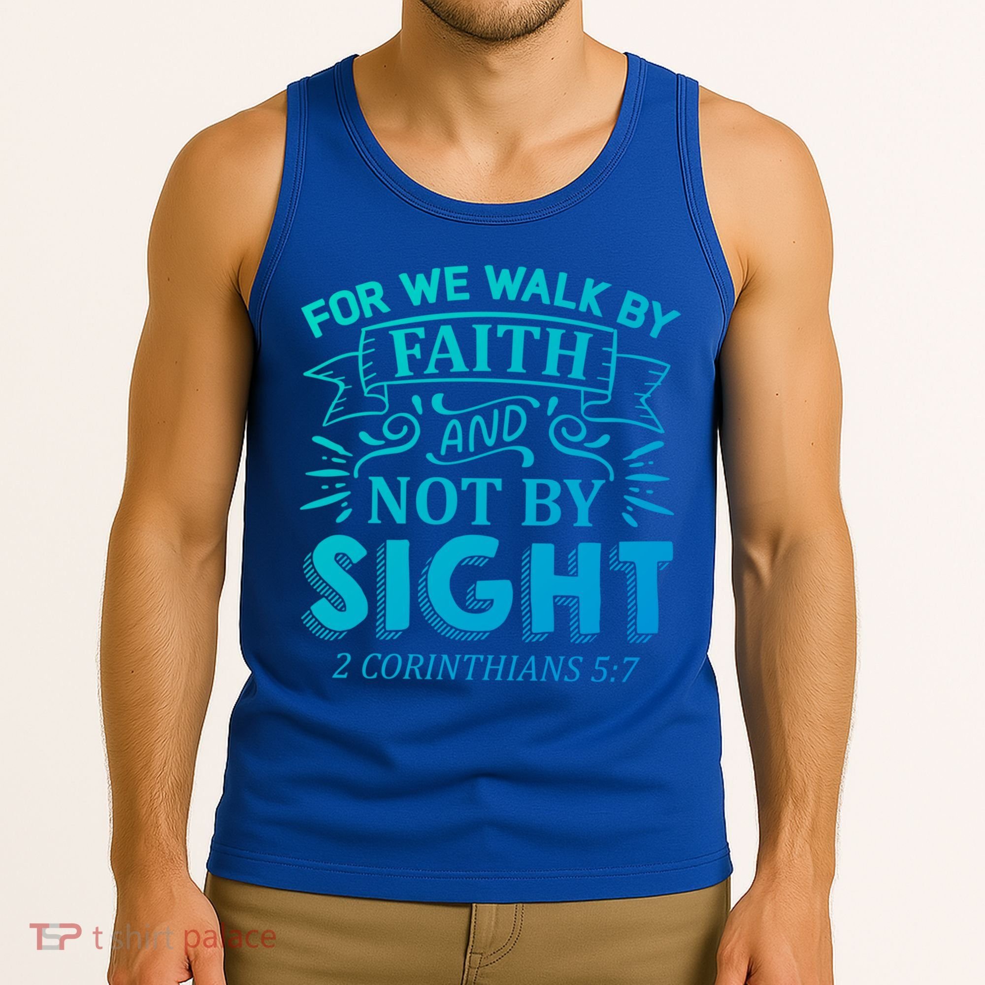 For We Walk By Faith And Not By Sight 2 Corinthians 5:7 Gift Tank Top