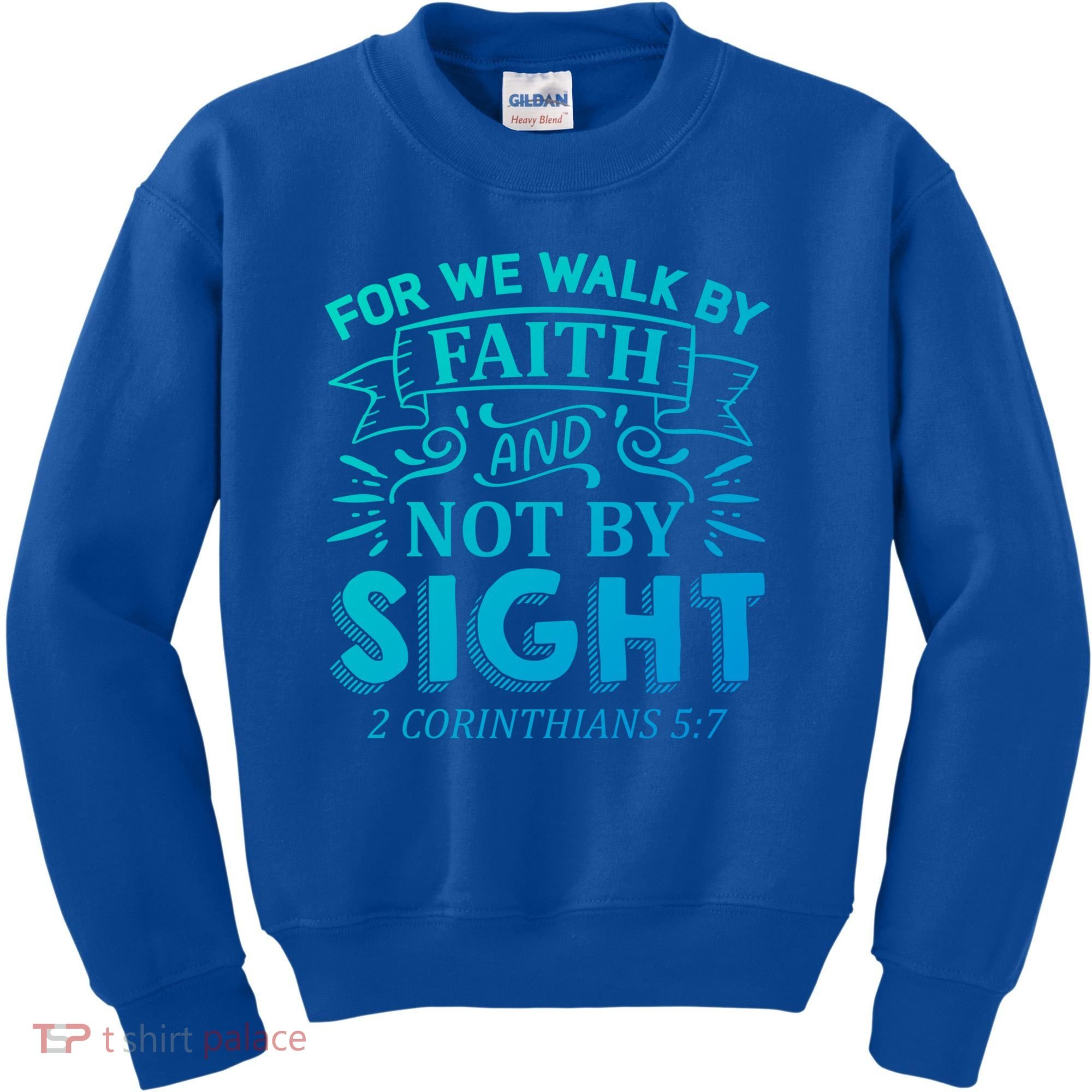 For We Walk By Faith And Not By Sight 2 Corinthians 5:7 Gift Kids Sweatshirt