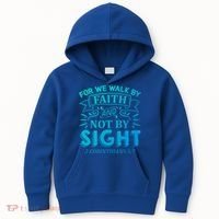 For We Walk By Faith And Not By Sight 2 Corinthians 5:7 Gift Kids Hoodie thumb 0