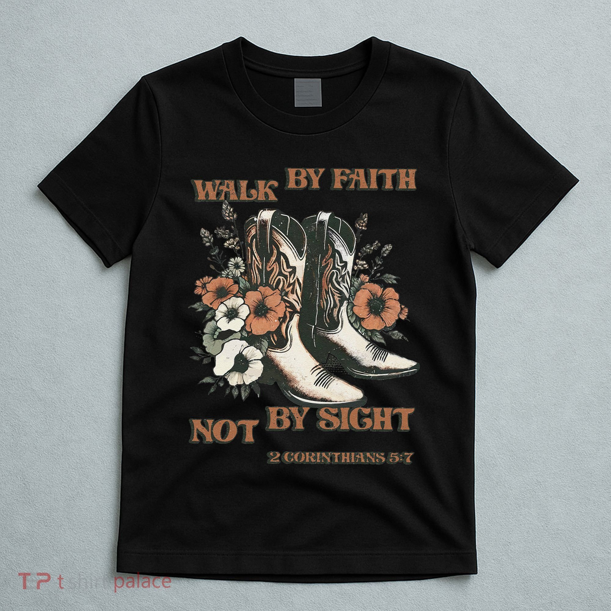 Faith We Walk By Faith Not By Sight Christian T-Shirt