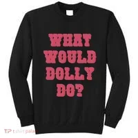 Funny What Would Dolly Do Sweatshirt thumb 0