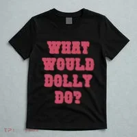 Funny What Would Dolly Do T-Shirt thumb 5